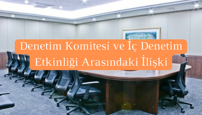 Denetim Komitesi ve İç Denetim Etkinliği Arasındaki İlişki